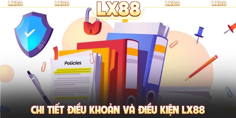 Chi tiết điều khoản và điều kiện LX88