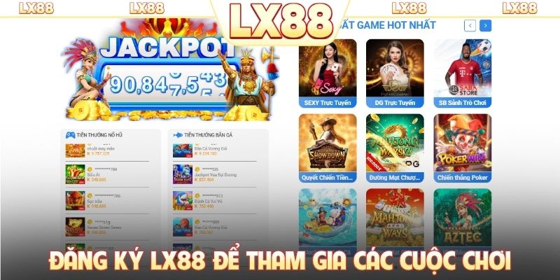 Đăng ký LX88 để tham gia các cuộc chơi