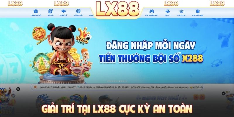 Giải trí tại LX88 cực kỳ an toàn