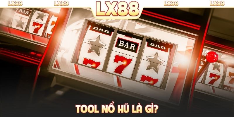 tool nổ hũ là gì